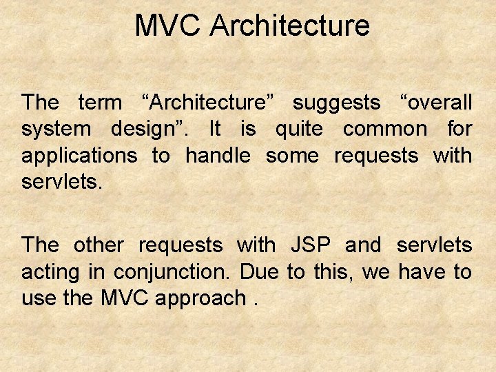 MVC Architecture The term “Architecture” suggests “overall system design”. It is quite common for