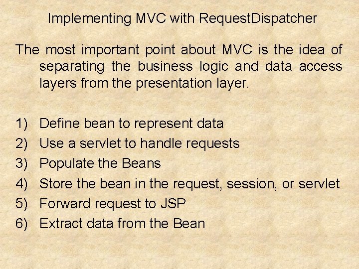 Implementing MVC with Request. Dispatcher The most important point about MVC is the idea