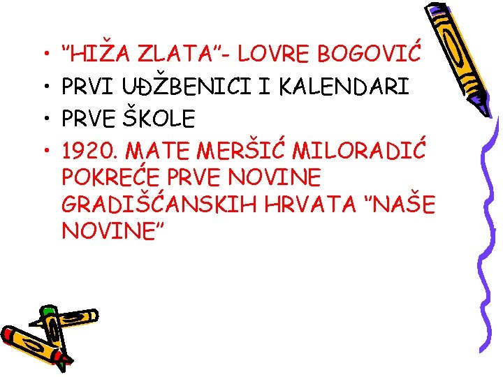  • • ‘’HIŽA ZLATA’’- LOVRE BOGOVIĆ PRVI UĐŽBENICI I KALENDARI PRVE ŠKOLE 1920.