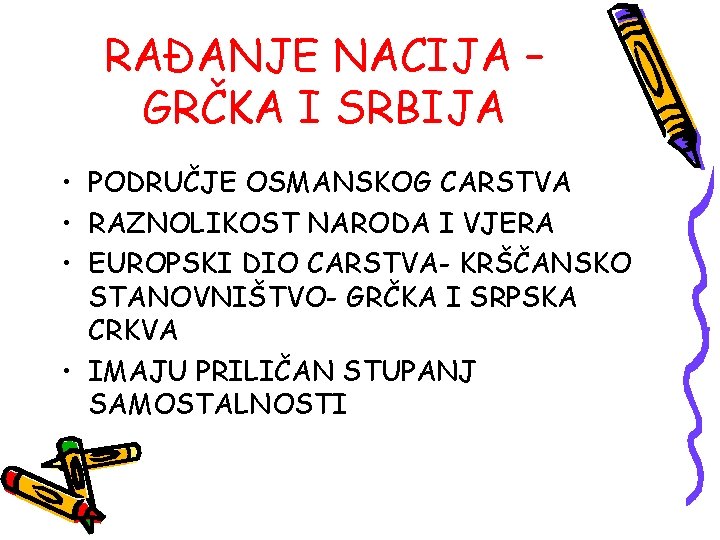 RAĐANJE NACIJA – GRČKA I SRBIJA • PODRUČJE OSMANSKOG CARSTVA • RAZNOLIKOST NARODA I