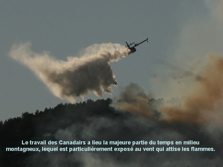 Le travail des Canadairs a lieu la majeure partie du temps en milieu montagneux,