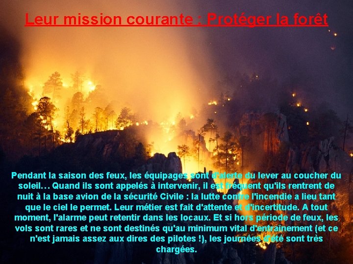 Leur mission courante : Protéger la forêt Pendant la saison des feux, les équipages