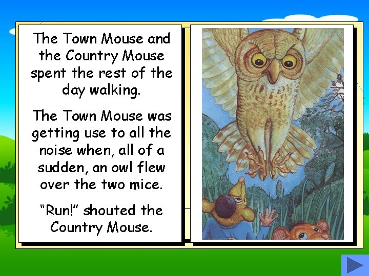 The Town Mouse and the Country Mouse spent the rest of the day walking.