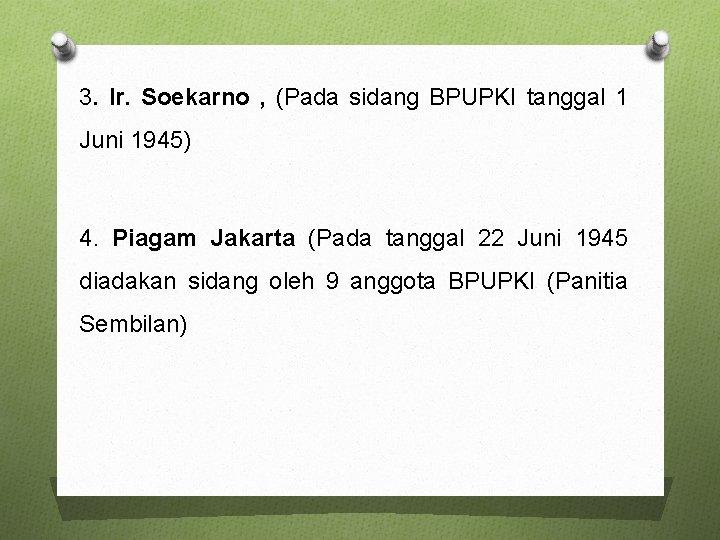 3. Ir. Soekarno , (Pada sidang BPUPKI tanggal 1 Juni 1945) 4. Piagam Jakarta