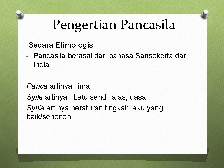 Pengertian Pancasila Secara Etimologis - Pancasila berasal dari bahasa Sansekerta dari India. Panca artinya