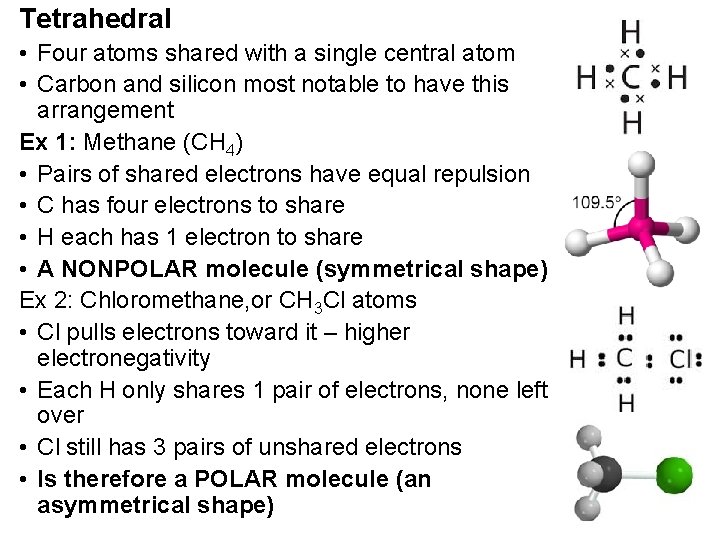 Tetrahedral • Four atoms shared with a single central atom • Carbon and silicon