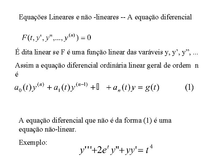 Equações Lineares e não -lineares -- A equação diferencial É dita linear se F