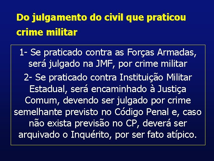 Do julgamento do civil que praticou crime militar 1 - Se praticado contra as