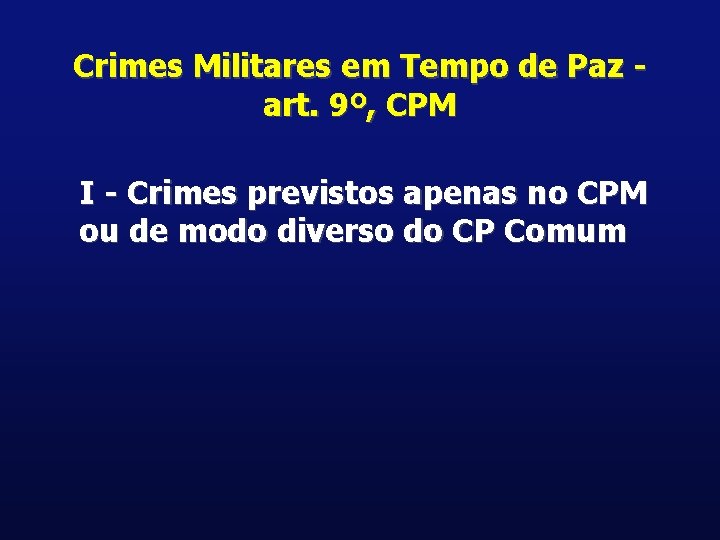 Crimes Militares em Tempo de Paz art. 9º, CPM I - Crimes previstos apenas