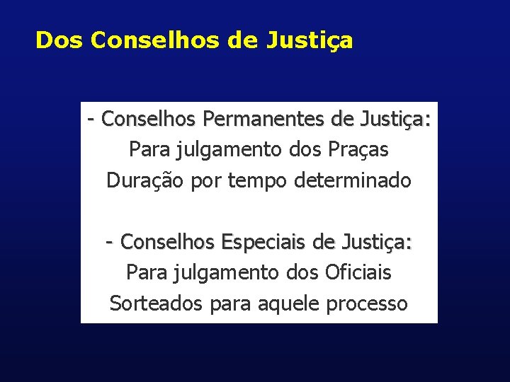Dos Conselhos de Justiça - Conselhos Permanentes de Justiça: Para julgamento dos Praças Duração