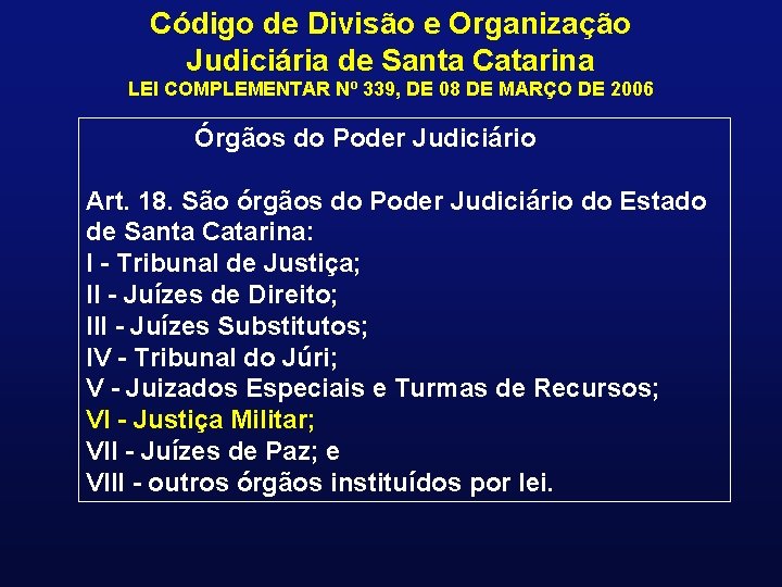 Código de Divisão e Organização Judiciária de Santa Catarina LEI COMPLEMENTAR Nº 339, DE