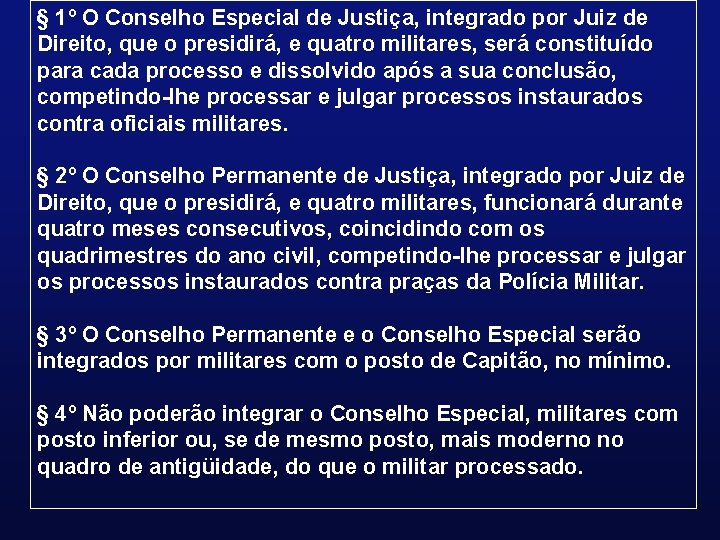 § 1º O Conselho Especial de Justiça, integrado por Juiz de Direito, que o