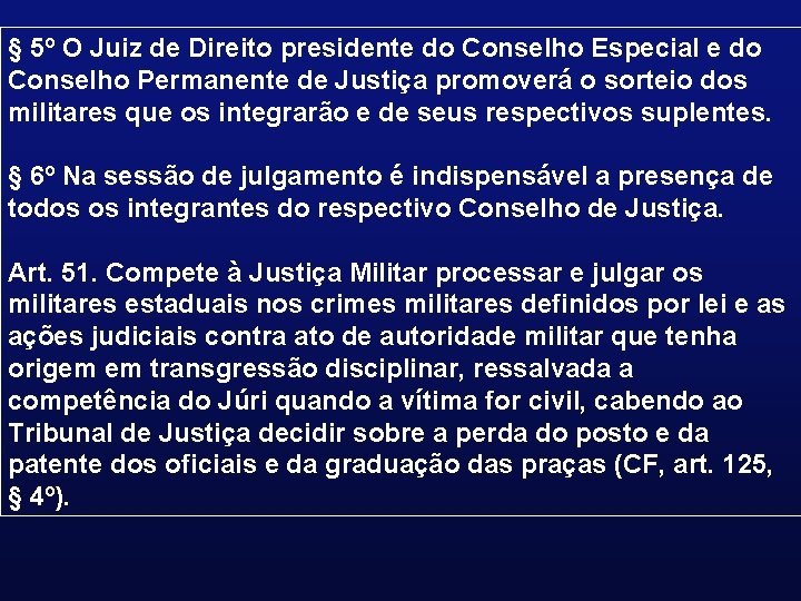 § 5º O Juiz de Direito presidente do Conselho Especial e do Conselho Permanente