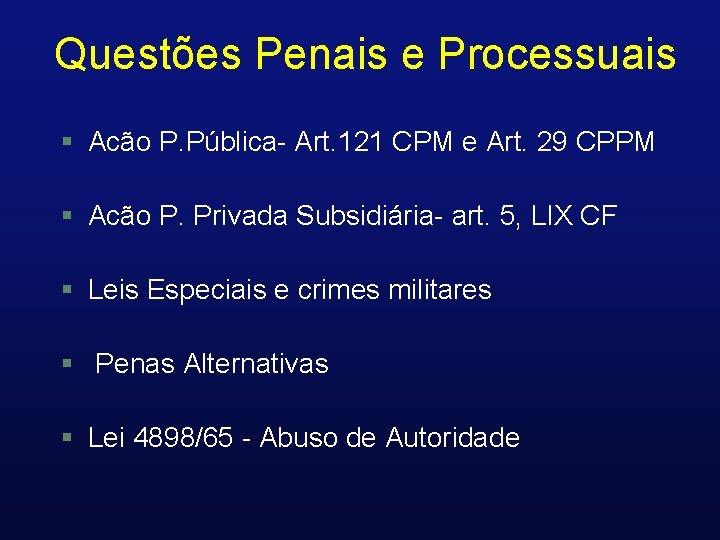 Questões Penais e Processuais Acão P. Pública- Art. 121 CPM e Art. 29 CPPM