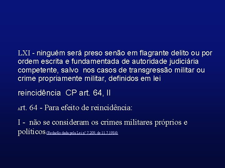LXI - ninguém será preso senão em flagrante delito ou por ordem escrita e