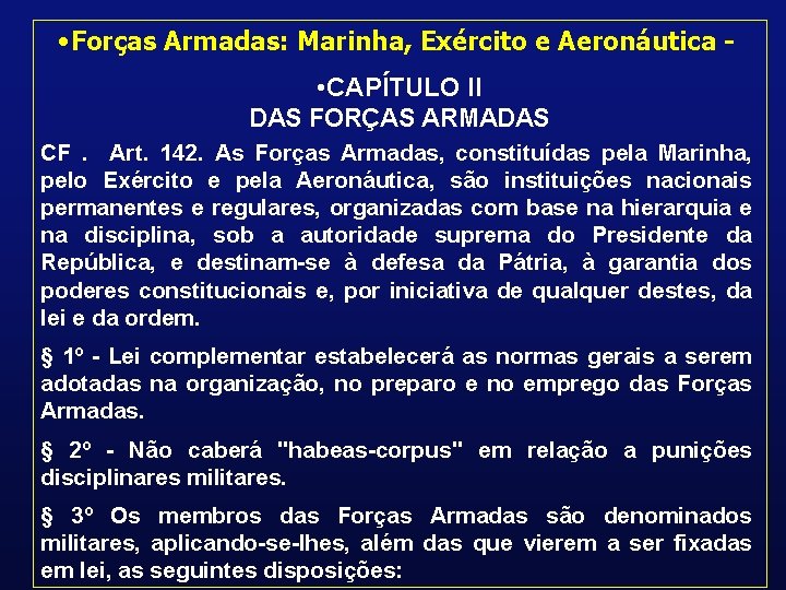  • Forças Armadas: Marinha, Exército e Aeronáutica • CAPÍTULO II DAS FORÇAS ARMADAS