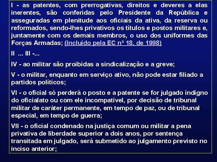 I - as patentes, com prerrogativas, direitos e deveres a elas inerentes, são conferidas