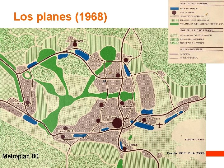 Los planes (1968) Metroplan 80 Fuente: MOP / DUA (1968) Los planes (1968) Metroplan 80 Fuente: MOP / DUA (1968)