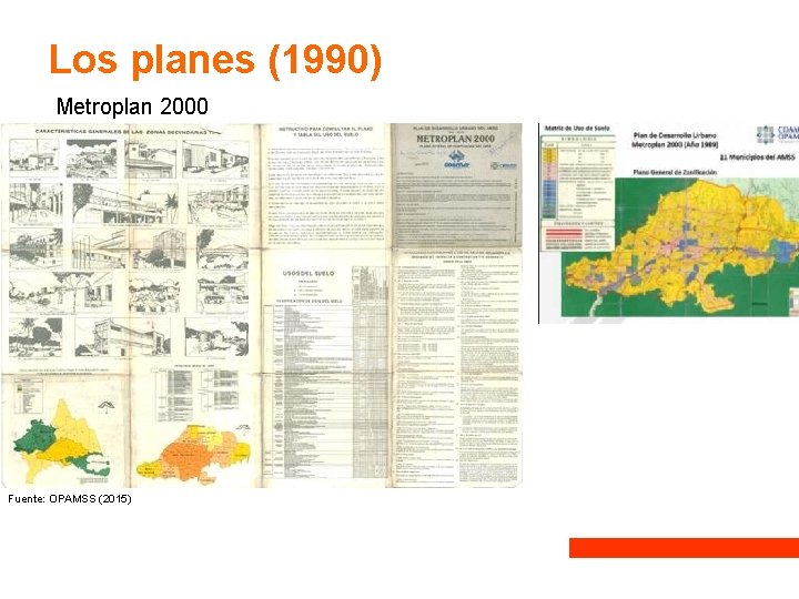Los planes (1990) Metroplan 2000 Fuente: OPAMSS (2015) Los planes (1990) Metroplan 2000 Fuente: OPAMSS (2015)