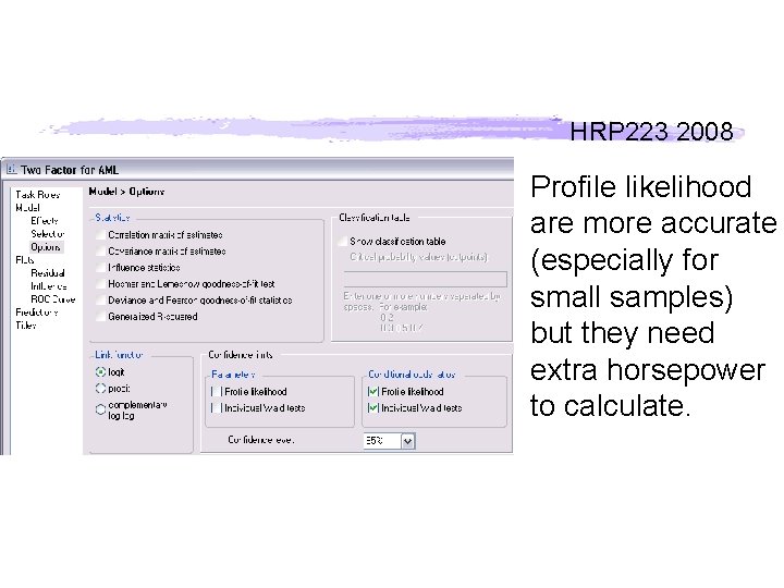 HRP 223 2008 Profile likelihood are more accurate (especially for small samples) but they