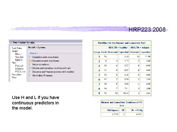HRP 223 2008 Use H and L if you have continuous predictors in the