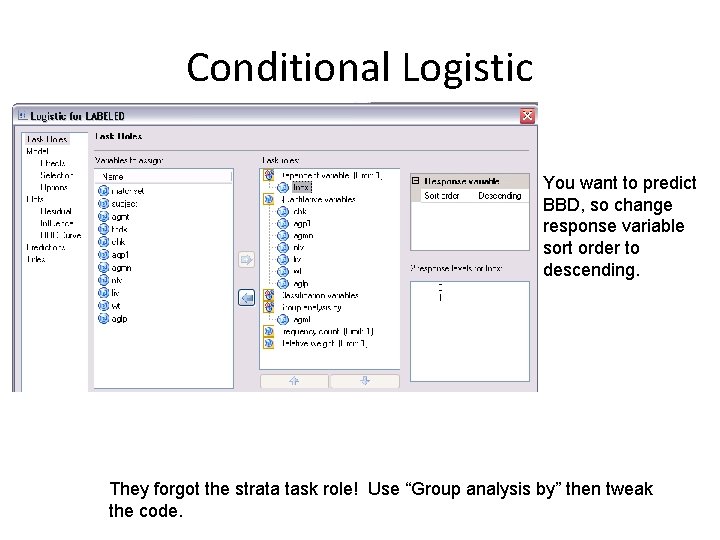 Conditional Logistic You want to predict BBD, so change response variable sort order to