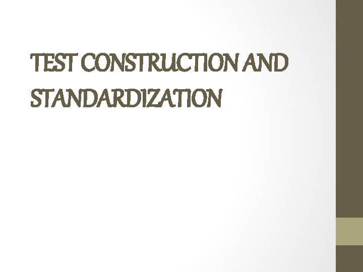 TEST CONSTRUCTION AND STANDARDIZATION 