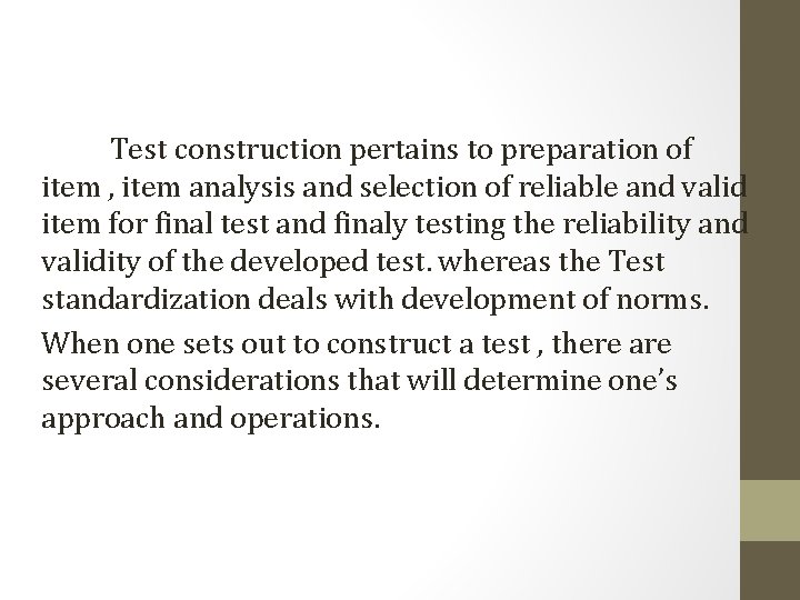 Test construction pertains to preparation of item , item analysis and selection of reliable