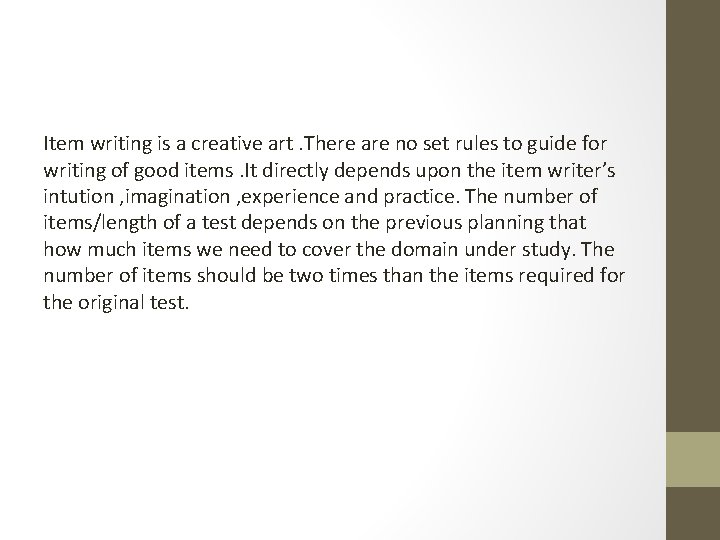 Item writing is a creative art. There are no set rules to guide for