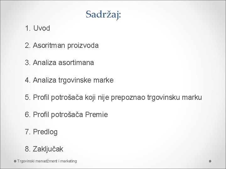 Sadržaj: 1. Uvod 2. Asoritman proizvoda 3. Analiza asortimana 4. Analiza trgovinske marke 5.