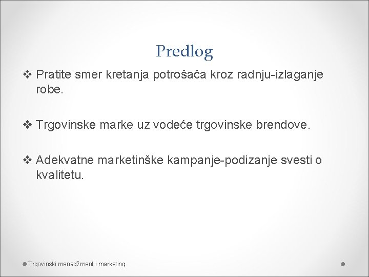 Predlog v Pratite smer kretanja potrošača kroz radnju-izlaganje robe. v Trgovinske marke uz vodeće