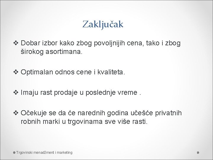 Zaključak v Dobar izbor kako zbog povoljnijih cena, tako i zbog širokog asortimana. v