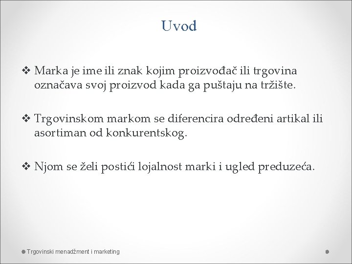 Uvod v Marka je ime ili znak kojim proizvođač ili trgovina označava svoj proizvod