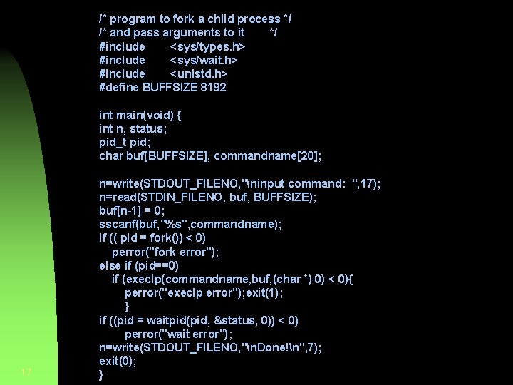 /* program to fork a child process */ /* and pass arguments to it