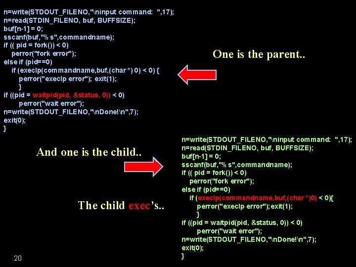 n=write(STDOUT_FILENO, "ninput command: ", 17); n=read(STDIN_FILENO, buf, BUFFSIZE); buf[n-1] = 0; sscanf(buf, "%s", commandname);