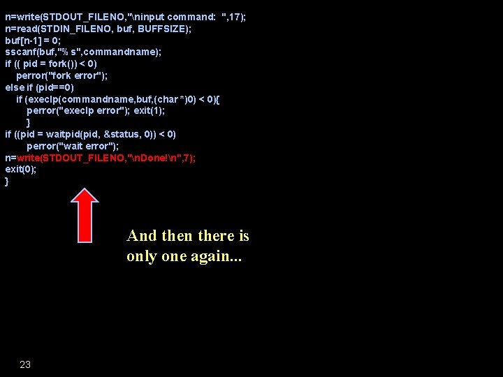 n=write(STDOUT_FILENO, "ninput command: ", 17); n=read(STDIN_FILENO, buf, BUFFSIZE); buf[n-1] = 0; sscanf(buf, "%s", commandname);