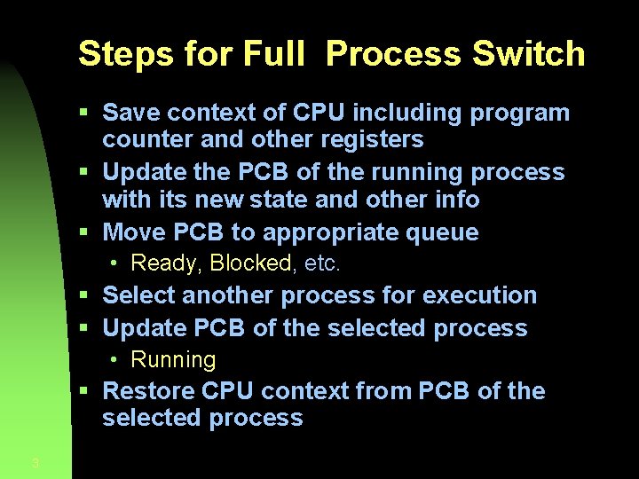Steps for Full Process Switch § Save context of CPU including program counter and