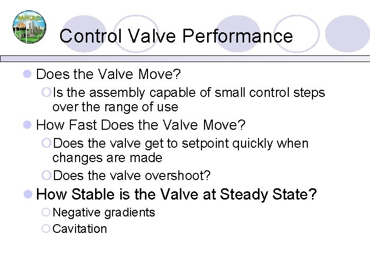 Control Valve Performance l Does the Valve Move? ¡Is the assembly capable of small