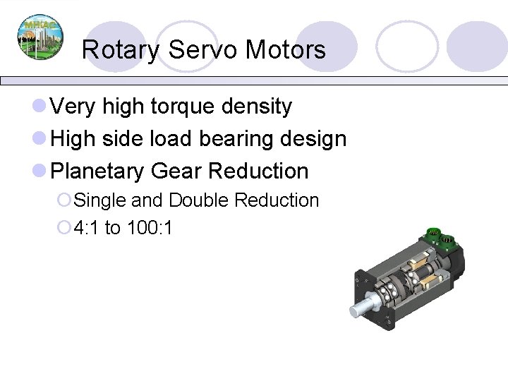 Rotary Servo Motors l Very high torque density l High side load bearing design