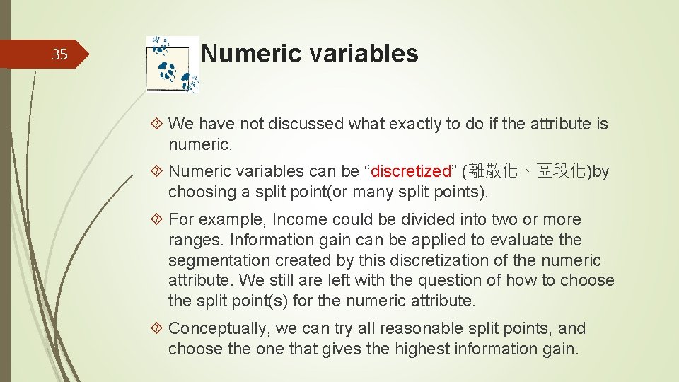 35 Numeric variables We have not discussed what exactly to do if the attribute