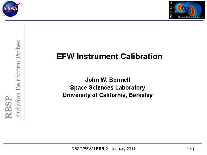 Radiation Belt Storm Probes RBSP EFW Instrument Calibration John W. Bonnell Space Sciences Laboratory