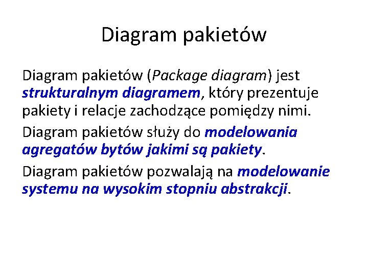 Diagram pakietów (Package diagram) jest strukturalnym diagramem, który prezentuje pakiety i relacje zachodzące pomiędzy