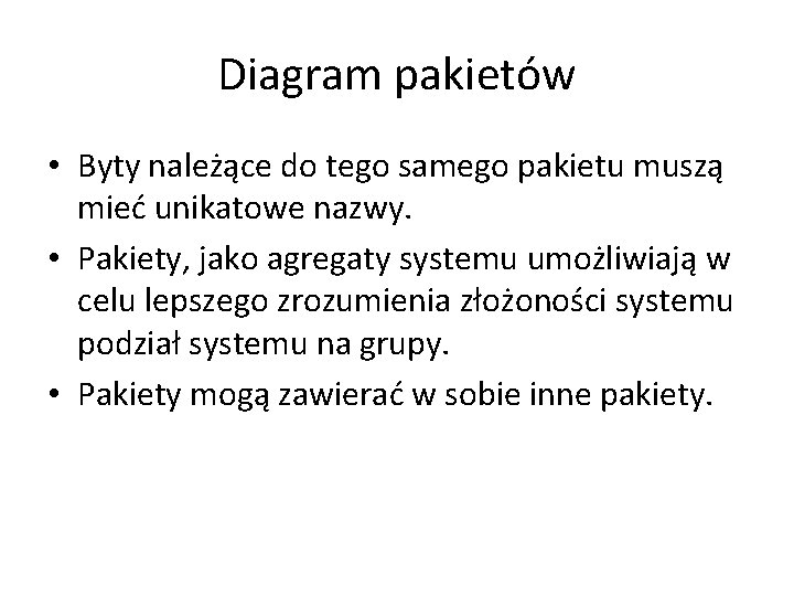 Diagram pakietów • Byty należące do tego samego pakietu muszą mieć unikatowe nazwy. •