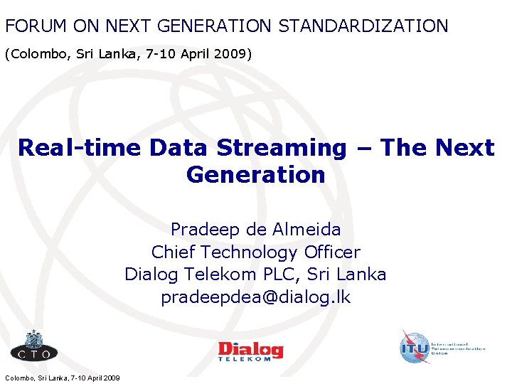 FORUM ON NEXT GENERATION STANDARDIZATION (Colombo, Sri Lanka, 7 -10 April 2009) Real-time Data