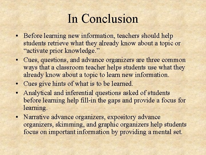 In Conclusion • Before learning new information, teachers should help students retrieve what they
