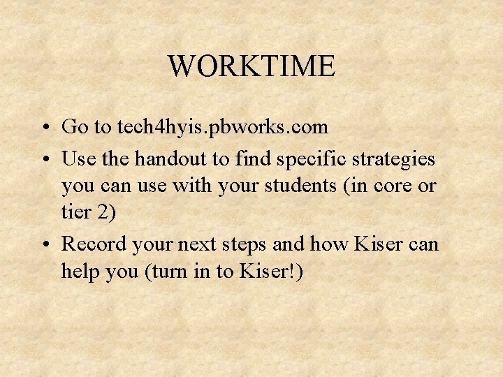 WORKTIME • Go to tech 4 hyis. pbworks. com • Use the handout to