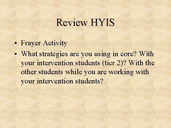 Review HYIS • Frayer Activity • What strategies are you using in core? With