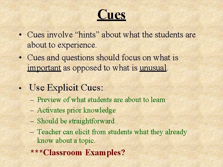 Cues • Cues involve “hints” about what the students are about to experience. •