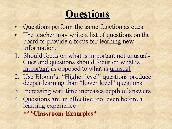 Questions • Questions perform the same function as cues. • The teacher may write