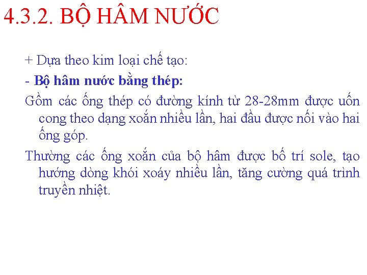 4. 3. 2. BỘ H M NƯỚC + Dựa theo kim loại chế tạo: